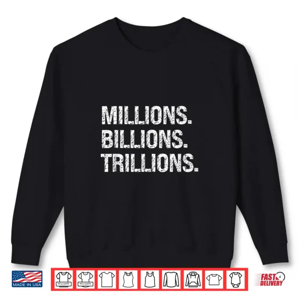 Sweatshirt Millions Billions Trillions Big Money Dreams Goal Driven Shirt