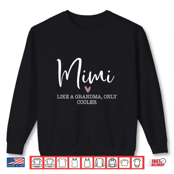 Mimi Like A Grandma Only Cooler Heart Mother'S Day Mimi Shirt 2 Sweatshirt Mimi Like A Grandma Only Cooler Heart Mothers Day Mimi Shirt