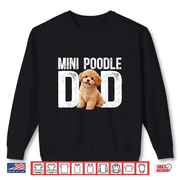 Sweatshirt Mini Poodle Dad Miniature Poodle Owner Mini Poodle Lover Shirt