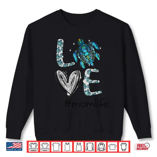 Sweatshirt Mom Turtle Love Mom Life Sea Turtle Mothers Day Gift Shirt