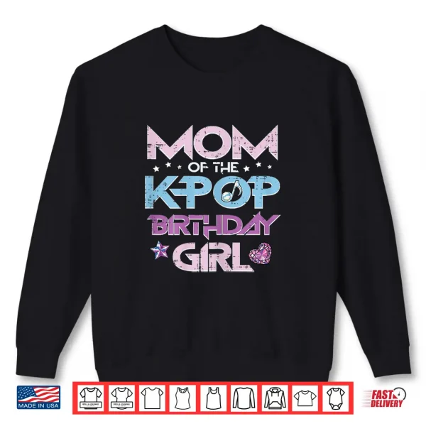 Sweatshirt Mom of Kpop Birthday Girl Family Matching Bday Mama Women Shirt