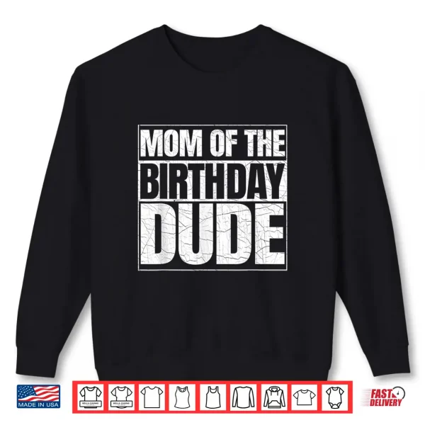 Sweatshirt Mom of the Birthday Dude Mothers Day Proud Mom of Boys Shirt 1