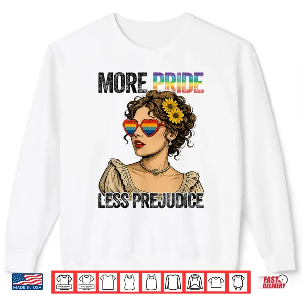 Sweatshirt More Pride Less Prejudice LGBT Pride Month Gay Pride Lesbian Shirt
