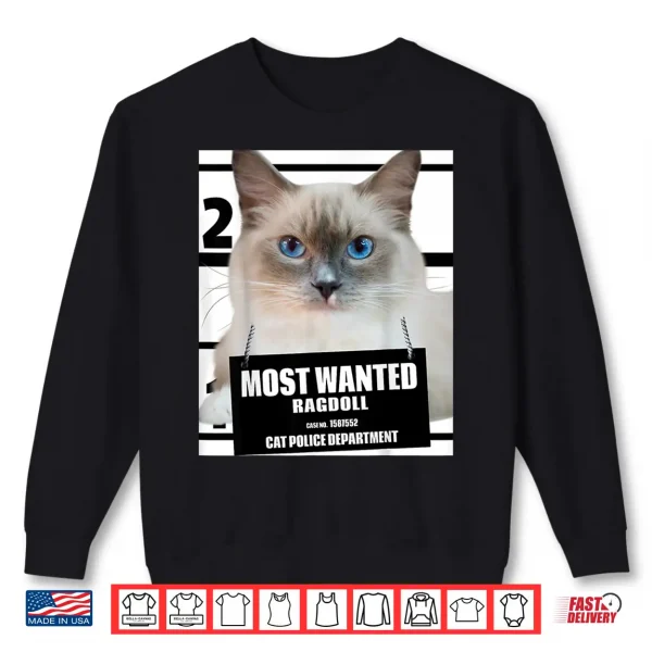Sweatshirt Most Wanted Ragdoll Shirt Rag Doll Cat Tee Shirts Shirt