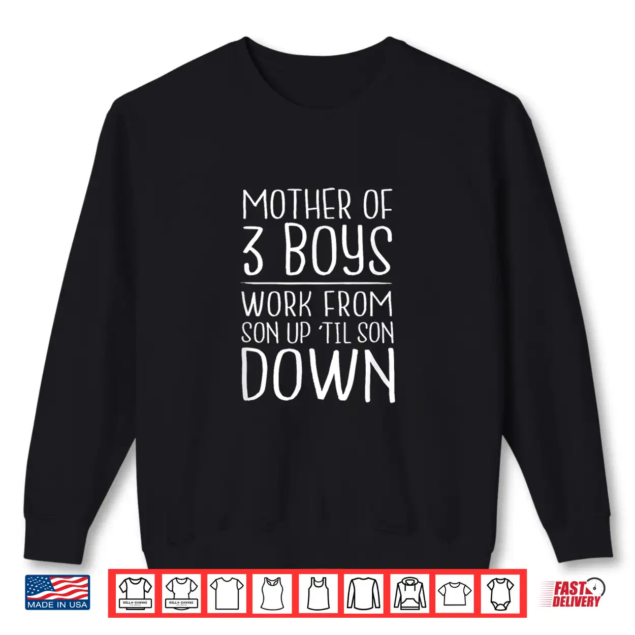 Mother Of 3 Boys Work From Son Up Til Son Down Mom Shirt Shirt Mother Of 3 Boys Work From Son Up Til Son Down Mom Shirt Shirt
