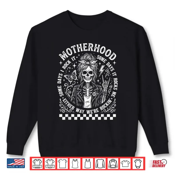 Sweatshirt Motherhood Sometimes I Rock It Sometimes It Rocks Me Shirt