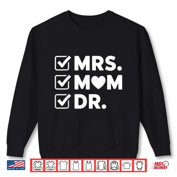 Sweatshirt Mrs Mom Dr Doctorate Degree Graduation Woman PhD Mom Shirt