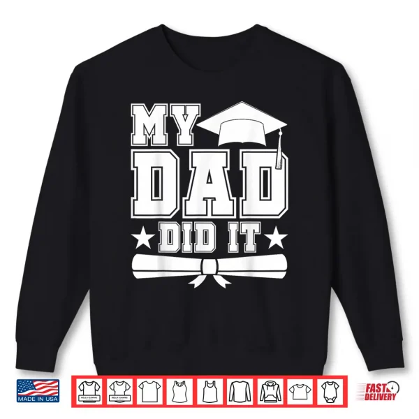 Sweatshirt My Dad Did It Graduate Matching Family Graduation Fathers Shirt