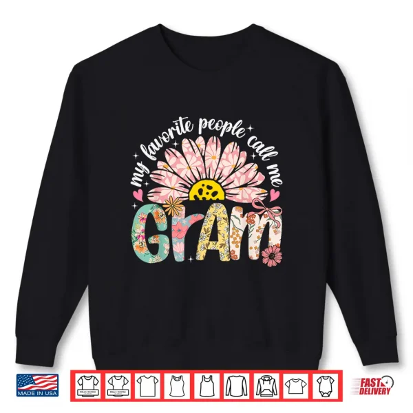 Sweatshirt My Favorite People Call Me Gram Mothers Day Girly Women Shirt