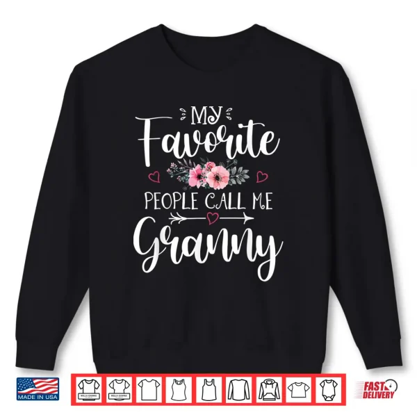 My Favorite People Call Me Granny Shirt Floral Mother'S Day Shirt 2 Sweatshirt My Favorite People Call Me Granny Shirt Floral Mothers Day Shirt