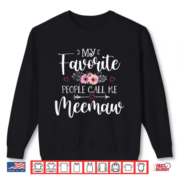 My Favorite People Call Me Meemaw Shirt Floral Mother'S Day Shirt 2 Sweatshirt My Favorite People Call Me Meemaw Shirt Floral Mothers Day Shirt 1