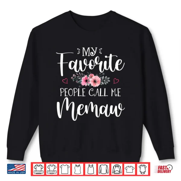 Sweatshirt My Favorite People Call Me Memaw Shirt Floral Mothers Day Shirt