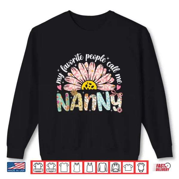 My Favorite People Call Me Nanny Mothers Day Girly Women Shirt 2 Sweatshirt My Favorite People Call Me Nanny Mothers Day Girly Women Shirt 1
