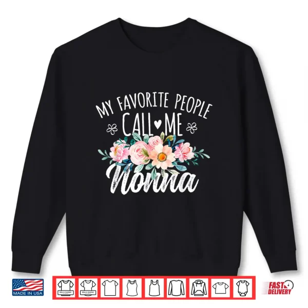 Sweatshirt My Favorite People Call Me Nonna Floral Birthday Nonna Shirt