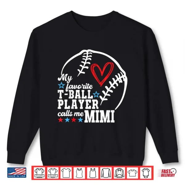 Sweatshirt My Favorite T Ball Player Calls Me Mimi Shirt Mothers Day Shirt
