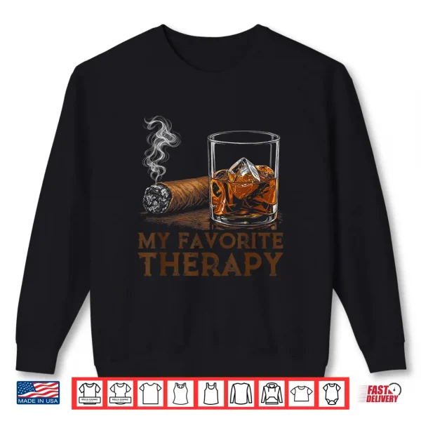 My Favorite Therapy Funny Cigar And Whiskey Lovers Shirt 2 Sweatshirt My Favorite Therapy Funny Cigar and Whiskey Lovers Shirt