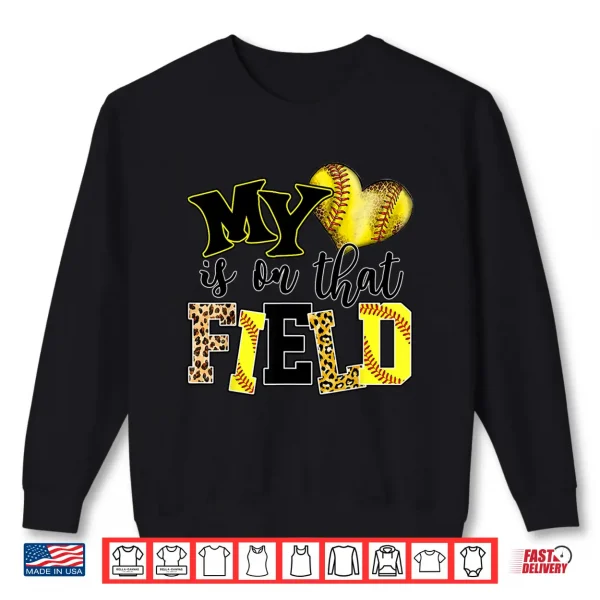 My Heart Is On That Field Softball Mom Leopard Mother Day Shirt 2 Sweatshirt My Heart Is On That Field Softball Mom Leopard Mother Day Shirt