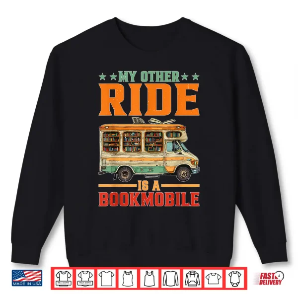 Sweatshirt My Other Ride Is A Bookmobile Bibliophile Shirt