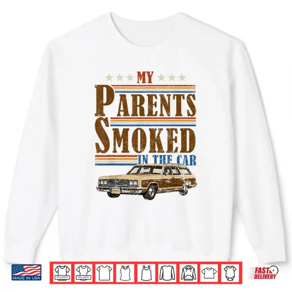 Sweatshirt My Parents Smoked in The Car Funny Vintage Classic Meme Art Shirt