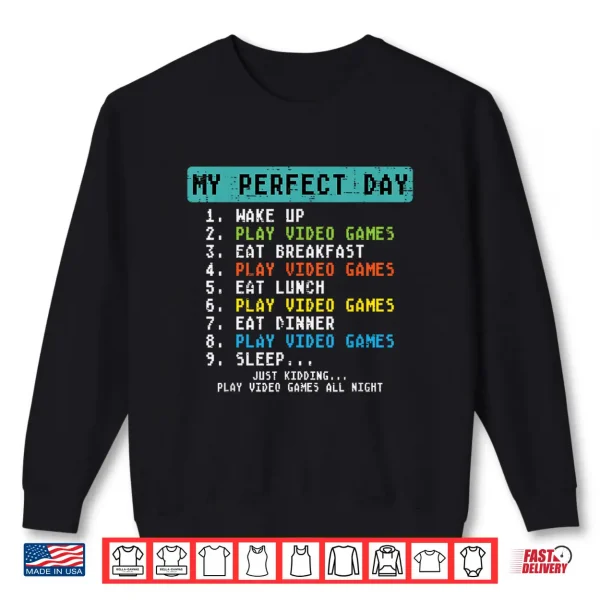 Sweatshirt My Perfect Day Play Video Games Funny Gamer Men Boys Kids Shirt