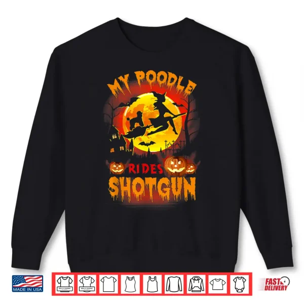 Sweatshirt My Poodle Rides Shotgun Funny Halloween Dog Lover Shirt