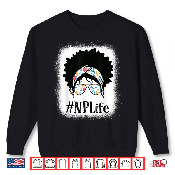 Np Nurse Practitioner Black Afro Messy Bun African American Shirt 2 Sweatshirt NP Nurse Practitioner Black Afro Messy Bun African American Shirt