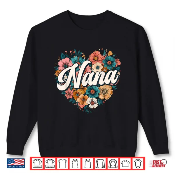Sweatshirt Nana Floral Heart Flower Mothers Day Vintage Retro Shirt