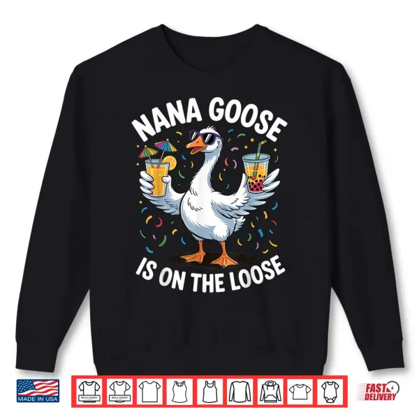 Sweatshirt Nana Goose is On The Loose Funny Grandma Shirt