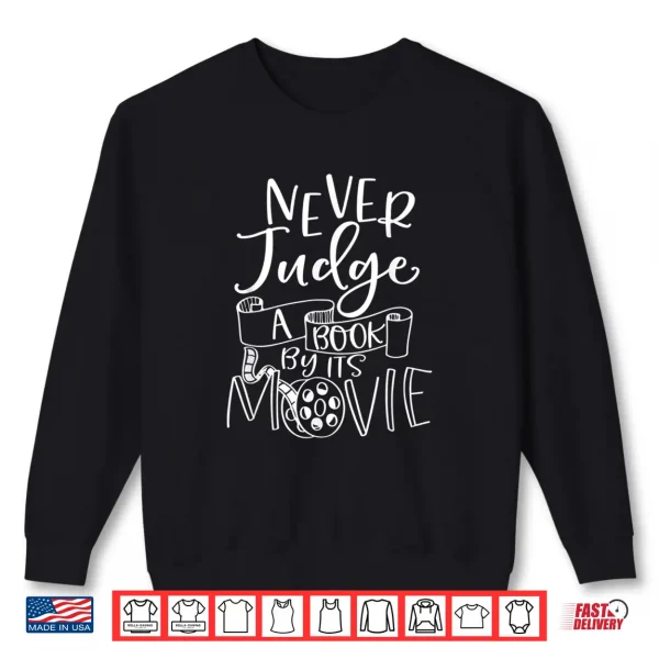 Sweatshirt Never Judge A Book By Its Movie Reader Bookworm Bibliophile Shirt