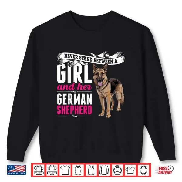 Sweatshirt Never Stand Between A Person And Their German Shepherd Dog Shirt