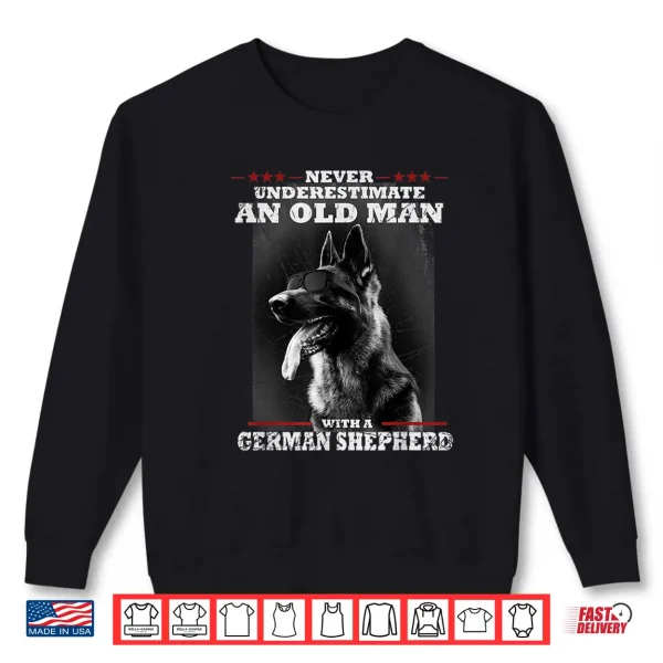 Sweatshirt Never Underestimate An Old Man German Shepherd Dog Vintage Shirt