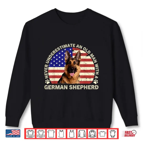 Sweatshirt Never Underestimate An Old Person With A German Shepherd Shirt