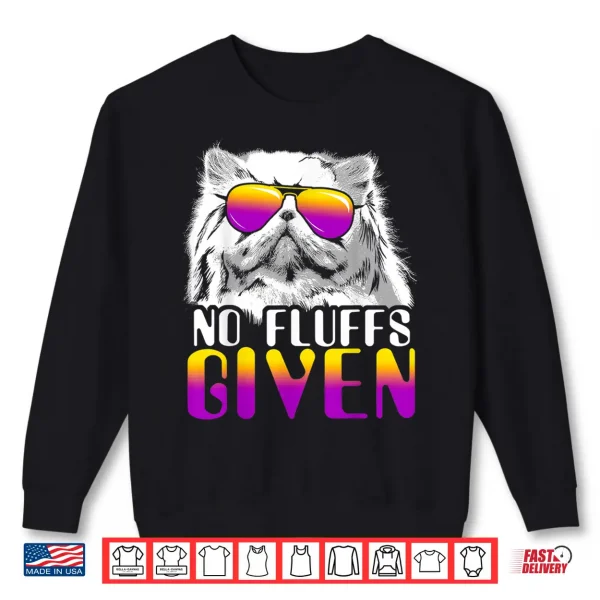 Sweatshirt No Fluffs Given Persian Cat Sunglasses Cute Cat Shirt