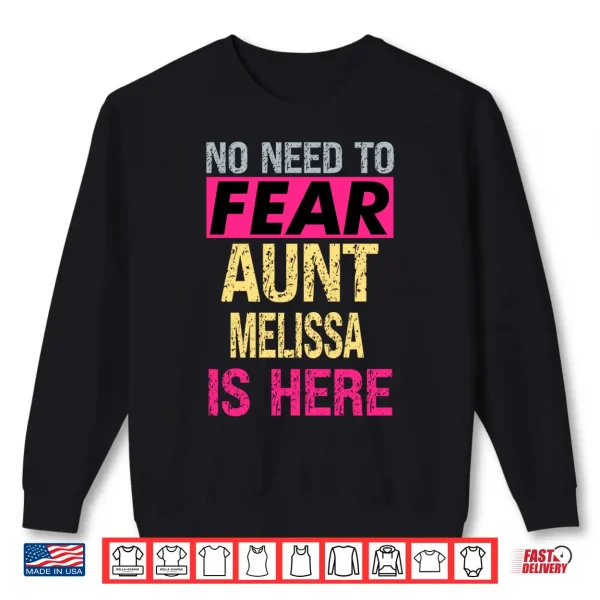Sweatshirt No Need to Fear Aunt Melissa is Here Funny Hero Auntie Performance Shirt