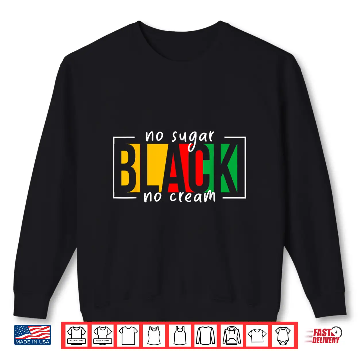 No Sugar Black No Cream Juneteenth African American Freedom Shirt No Sugar Black No Cream Juneteenth African American Freedom Shirt