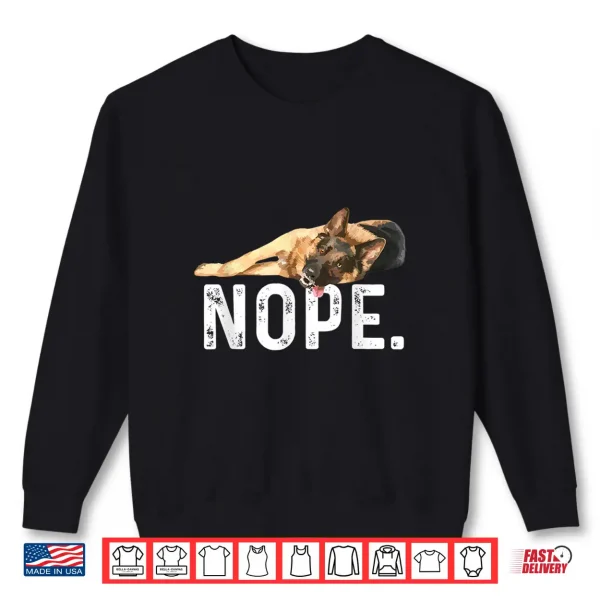 Sweatshirt Nope Lazy German Shepherd Dog Lover Gift Shirt