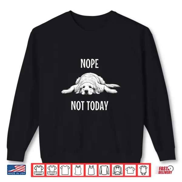 Sweatshirt Nope not today golden retriever Shirt