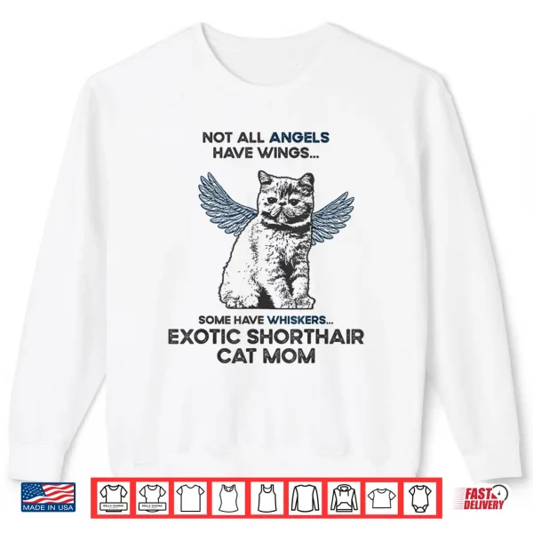 Sweatshirt Not All Angels Have Wings Mother Exotic Shorthair Cat Mom Shirt