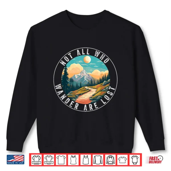 Sweatshirt Not All Who Wander Are Lost Hiking Hiker Outdoorsy Nature Shirt