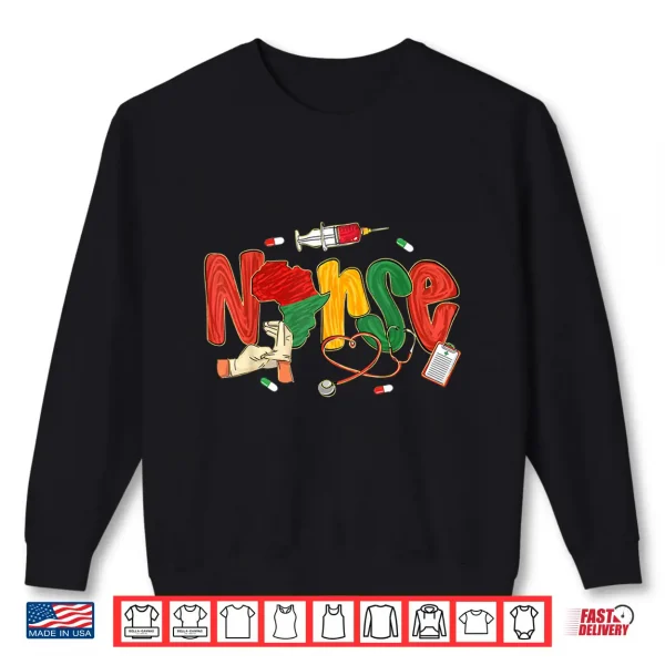 Sweatshirt Nurse Black History Black Nurse African Juneteenth Shirt