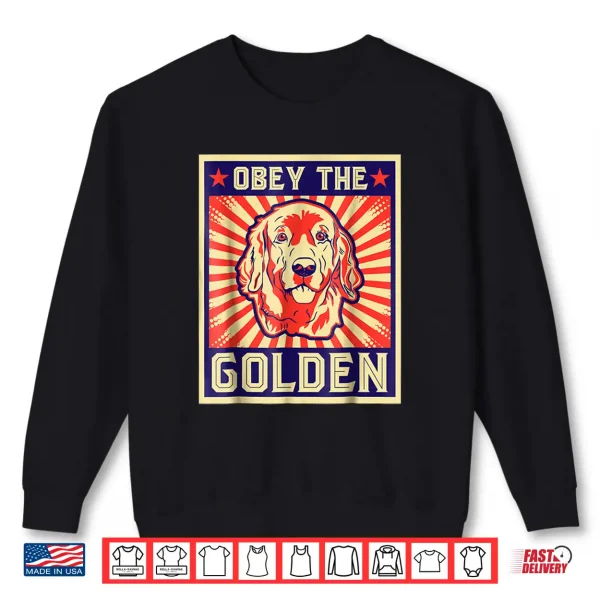 Sweatshirt Obey The Golden Golden Retriever Owners Professional Identity Shirt