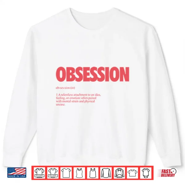 Sweatshirt Obsession Definition Shirt