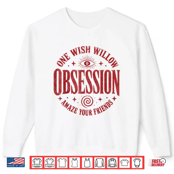 Obsession One Wish Willow Shirt 2 Sweatshirt Obsession One Wish Willow Shirt