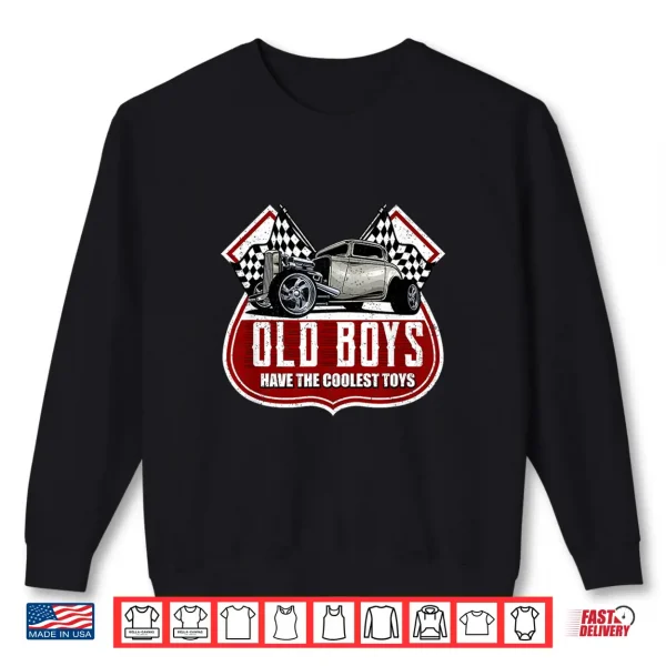Sweatshirt Old Boys Have The Coolest Toys Classic Car Hotrod Design Shirt