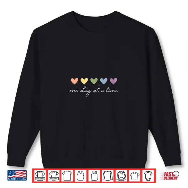 Sweatshirt One Day at a Time Heart Inspirational Quote Shirt