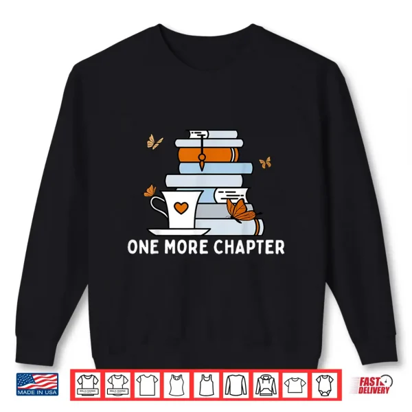 Sweatshirt One More Chapter Funny Reading Quotes Introvert Bookworm Shirt