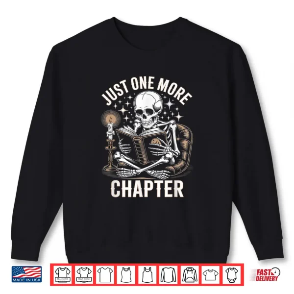 Sweatshirt One More Chapter Skeleton Reading Books Lovers Readers Shirt