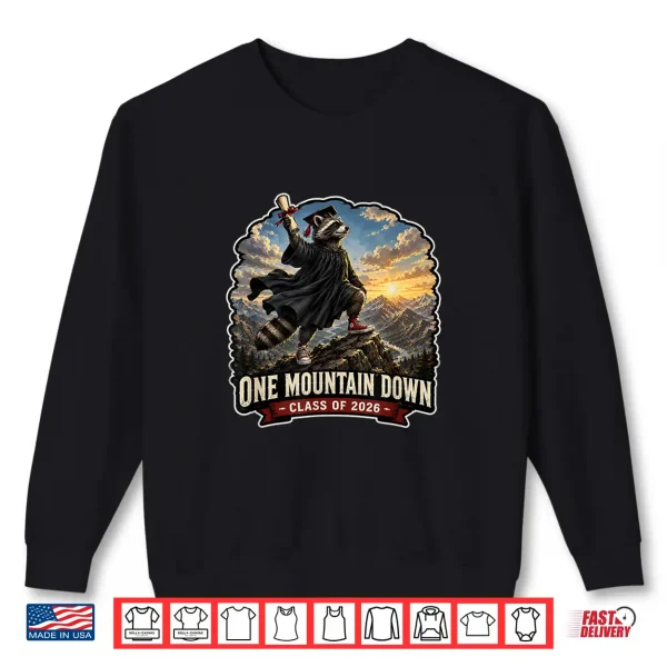 One Mountain Down Graduation Gift Class Of 2026 Shirt 2 Sweatshirt One Mountain Down Graduation Gift Class of 2026 Shirt