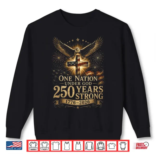 Sweatshirt One Nation Under God 250 Years 250 Anniversary USA 4th July Shirt
