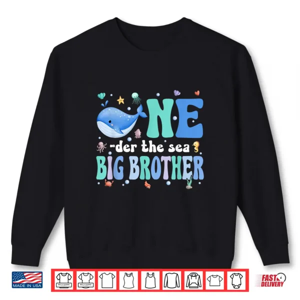 One Der The Sea Big Brother Of Birthday Kids Ocean Bday Shirt 2 Sweatshirt One der The Sea Big Brother of Birthday Kids Ocean Bday Shirt